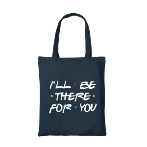 Friends Tote Bag - I'll Be There For You