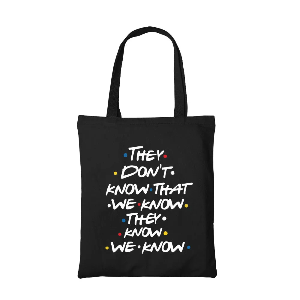 Friends Tote Bag - They Don't Know