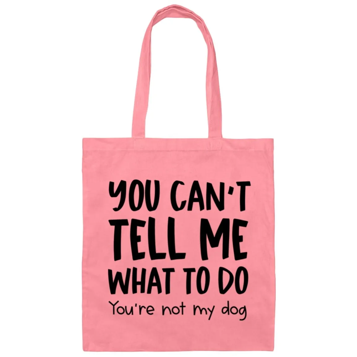 You Can't Tell Me What To Do Cat Canvas Tote Bag